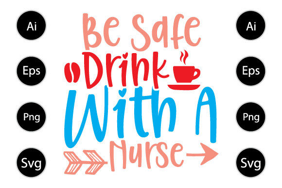 Be Safe Drink with a Nurse T Shirt Graphics and Crafts Review