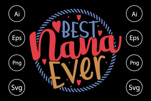 Best Nana Ever Typography T Shirt Graphics for Crafts
