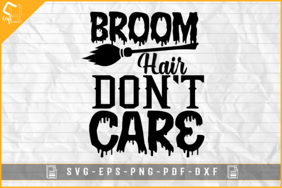 Broom Hair Don't Care Halloween Design for Graphics and Crafts