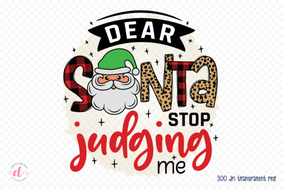 Dear Santa Stop Judging Me PNG Graphics for Crafts