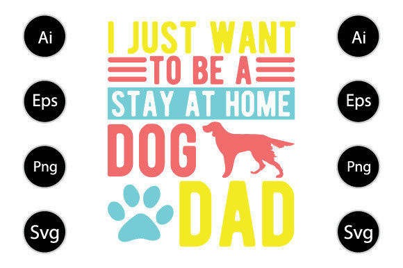 Dog Dad, Happy Father s Day Design for Crafts and Graphics