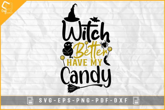 Halloween Design Witch Better Have Candy for Graphics and Crafts