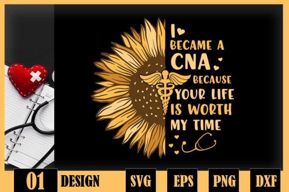 I Became CNA Your Life is Worth My Time Graphics for Crafts