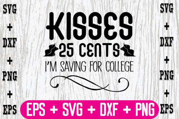 Kisses 25 Cents, I m Saving for College Graphics in Crafts