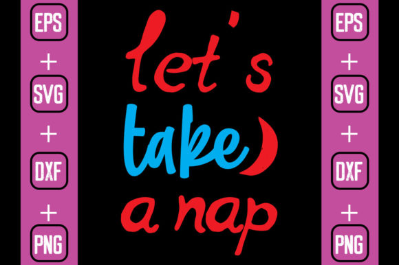 Let s Take a Nap Graphics for Crafts and Branding