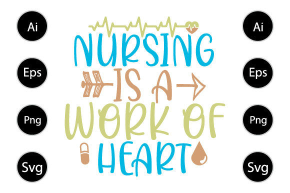 Nursing is a Work of Heart, Nurse Design Graphics