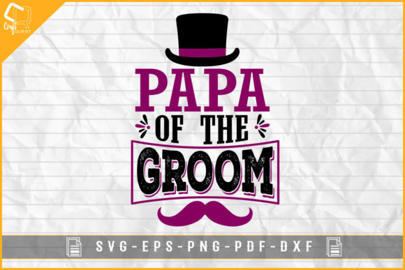 Papa of the Groom Bachelor Party Bride Graphics for Crafts