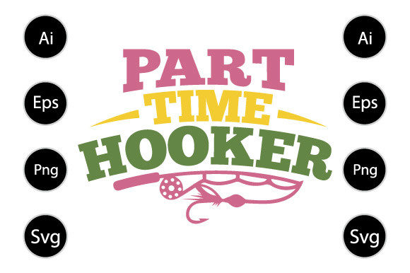 Part Time Hooker, Fishing T Shirt Graphics for Crafts