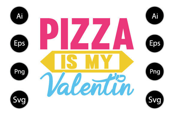 Pizza is My Valentine, Pizza My Heart Graphics for Crafts