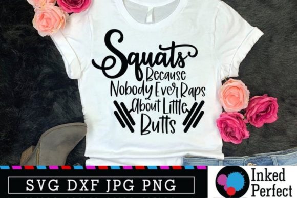 Squats Because Nobody Ever Raps About Little Butts Graphics for Crafts