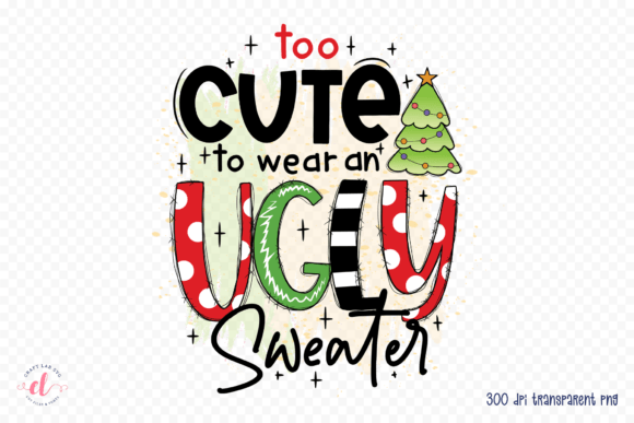 Too Cute to Wear an Ugly Sweater PNG: A Designer's Review